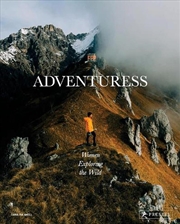 Buy Adventuress: Women Exploring the Wild