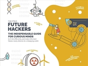 Buy Future Hackers: The Indispensable Guide for Curious Minds