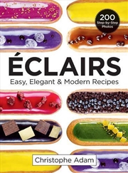 Buy Eclairs: Easy, Elegant and Modern Recipes