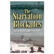 Buy Starvation Blockades, The: the Naval Blockades of Ww1