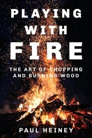 Buy Playing with Fire: How to Harness the Flames
