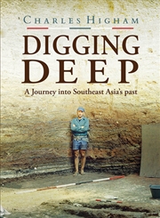 Buy Digging Deep: A Journey into Southeast Asia's Past