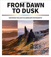Buy From Dawn to Dusk: Mastering the Light in Landscape Photography