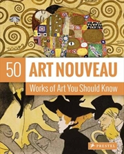 Buy 50 Art Nouveau Works of Art You Should Know
