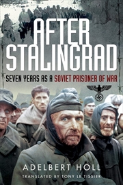 Buy After Stalingrad: Seven Years as a Soviet Prisoner of War