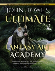 Buy John Howe's Ultimate Fantasy Art Academy: Inspiration, Approaches and Techniques for Drawing and Pai
