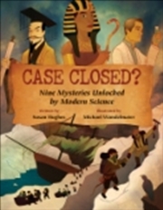 Buy Case Closed? Nine Mysteries Unlocked by Modern Science