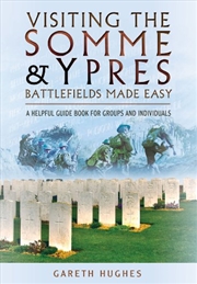 Buy Visiting the Somme and Ypres: Battlefields Made Easy: A Helpful Guide Book for Groups and Individual