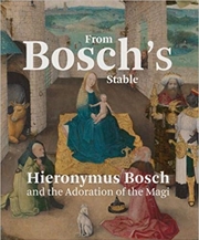 Buy From Bosch's Stable: Hieronymus Bosch and the Adoration of the Magi