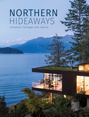 Buy Northern Hideaways: Canadian Cottages and Cabins