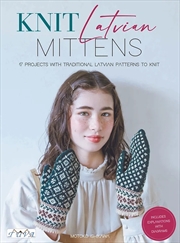 Buy Knit Latvian Mittens: 17 Projects with Traditional Latvian Patterns to Knit