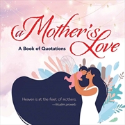 Buy Mother's Love: A Book of Quotations