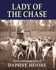Buy Lady of the Chase: The Life and Hunting Diaries of Daphne Moore