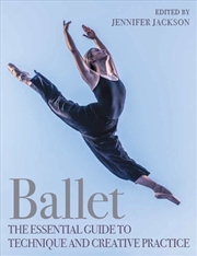 Buy Ballet: The Essential Guide to Technique and Creative Practice