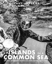 Buy Islands In A Common Sea: Stories of farming, fishing, and food around the world