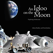 Buy Igloo on the Moon: Exploring Architecture