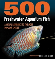 Buy 500 Freshwater Aquarium Fish: A Visual Reference To The Most Popular Species