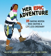 Buy Her Epic Adventure: 25 Daring Women Who Inspire a Life Less Ordinary