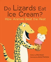 Buy Do Lizards Eat Ice Cream?: How Animals Beat the Heat