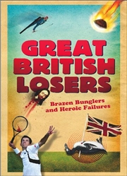 Buy Great British Losers: Brazen Bunglers and Heroic Failures