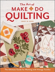 Buy Art of Make-Do Quilting: The Ultimate Guide for Working with Vintage Textiles