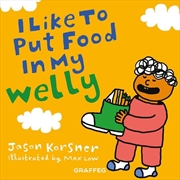 Buy I Like To Put Food In My Welly
