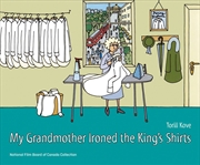 Buy My Grandmother Ironed the King's Shirts