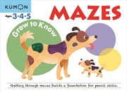 Buy Grow to Know: Mazes (Ages 3 4 5)