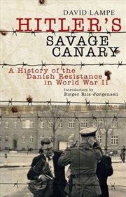 Buy Hitler's Savage Canary: a History of the Danish Resistance in World War Ii