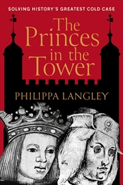 Buy Princes in the Tower: Solving History's Greatest Cold Case
