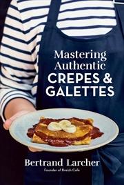 Buy Mastering Authentic Crepes and Galettes
