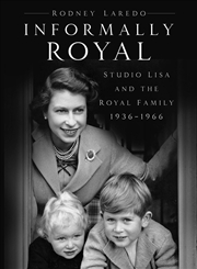 Buy Informally Royal: Studio Lisa and the Royal Family 1936-1966