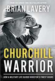 Buy Churchill Warrior: How a Military Life Guided Winston's Finest Hours