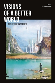 Buy Visions of a Better World: Applied Science-Fiction that may be your Future