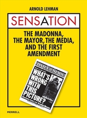 Buy Sensation: The Madonna, the Mayor, the Media and the First Amendment