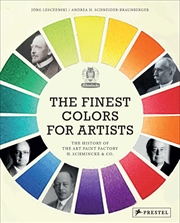 Buy Finest Colors for Artists: The History of the Art Paint Factory H. Schmincke & Co.
