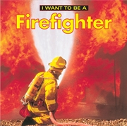 Buy I Want To Be a Firefighter