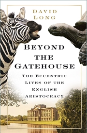 Buy Beyond the Gatehouse: The Eccentric Lives of England's Aristocracy