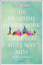Buy 111 Museums in New York That You Must Not Miss