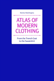 Buy Atlas of Modern Clothing: From the Trench Coat to the Sweatshirt