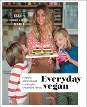Buy Everyday Vegan: Healthy Plant-Based Cooking for the Entire Family