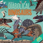 Buy Atlas of Diabolical Dinosaurs and other Amazing Creatures of the Mesozoic