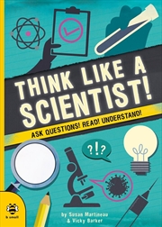 Buy Think Like a Scientist: Ask Questions! Read! Understand!