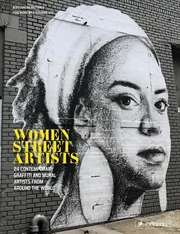 Buy Women Street Artists: 24 Contemporary Graffiti and Mural Artists from Around the World