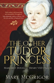 Buy Other Tudor Princess: Margaret Douglas, Henry VIII's Niece