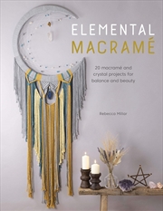Buy Elemental Macrame: 20 Macrame and Crystal Projects for Balance and Beauty