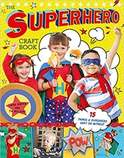 Buy Superhero Craft Book: 15 Things a Superhero Can't Do Without!
