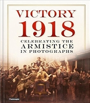 Buy Victory 1918 : Celebrating the Armistice in Photographs