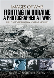 Buy Fighting in Ukraine: A Photographer at War