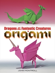 Buy Dragons and Other Fantastic Creatures in Origami